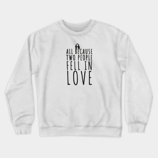 all because two people fell in love wedding fun invitation cool love all is love Crewneck Sweatshirt